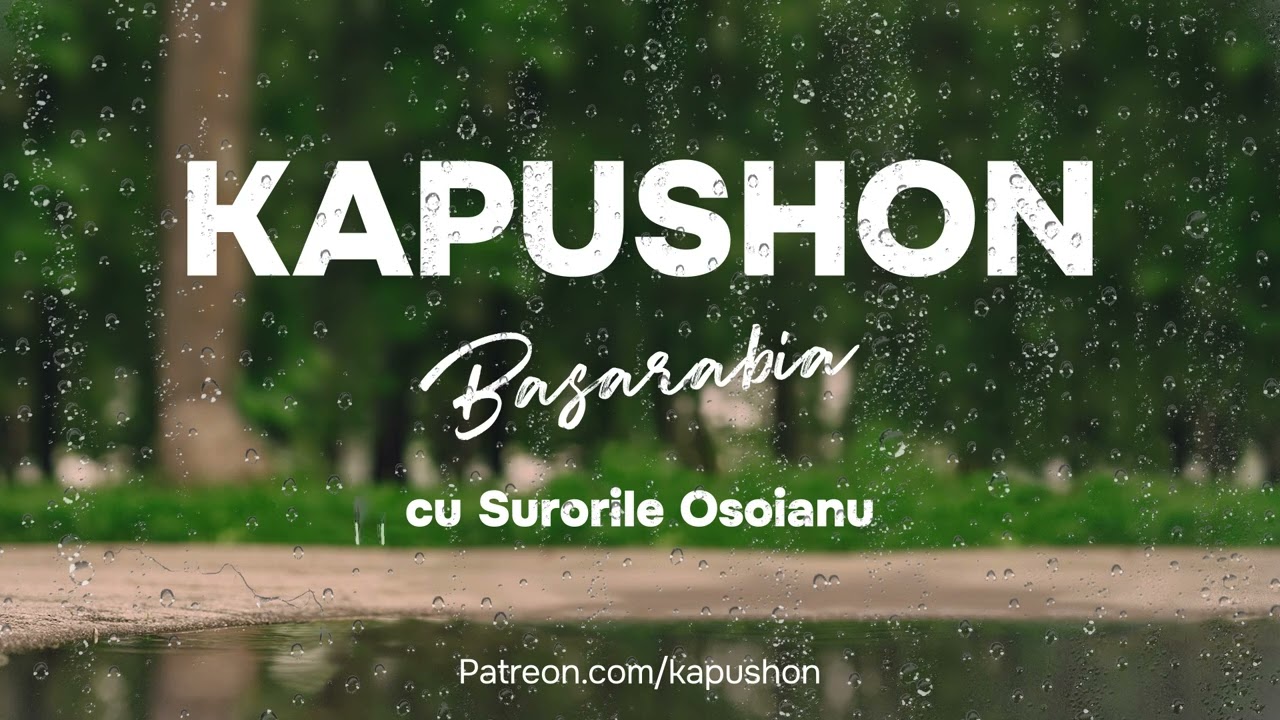 Kapushon - Basarabia (cu Surorile Osoianu )