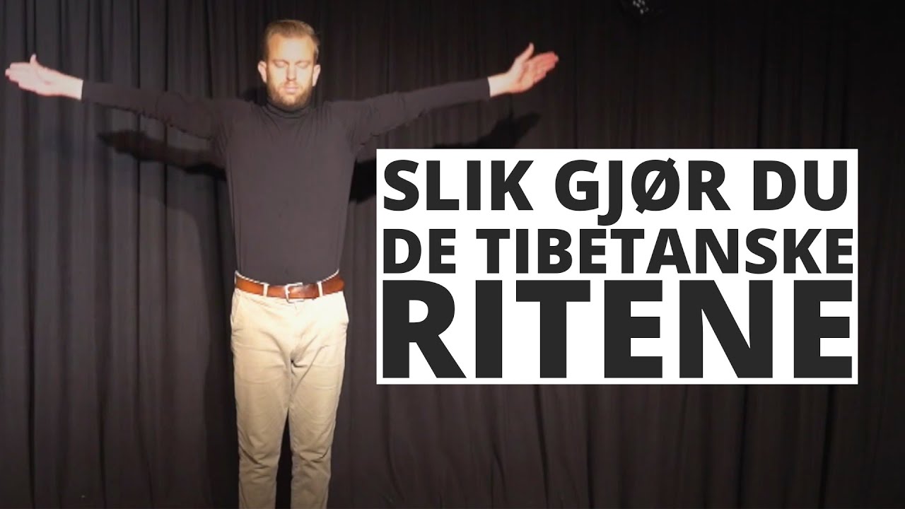 De tibetanske ritene - slik gjør du det