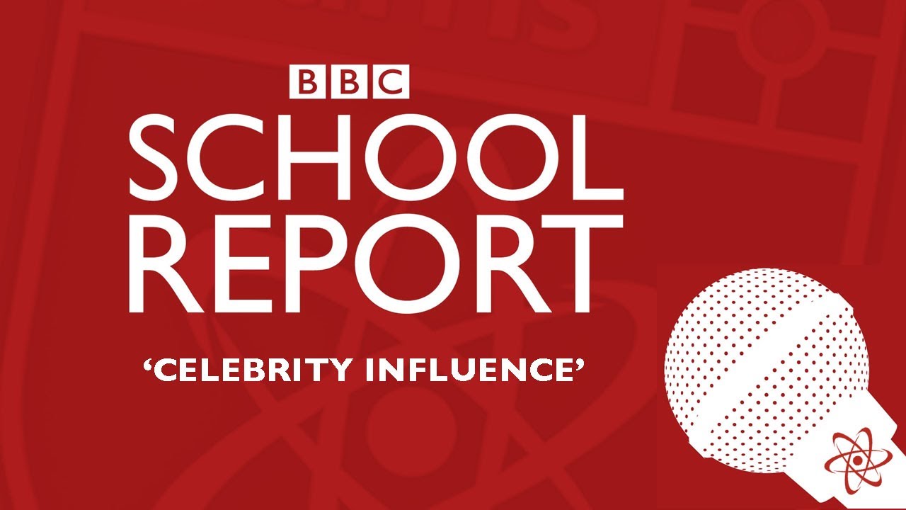 HCACP BBC School Report: Celebrity Influence