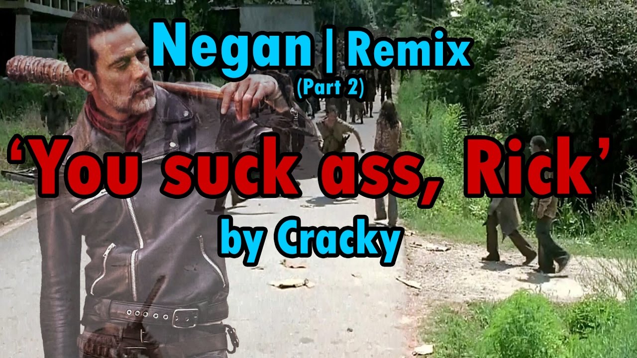 ''You suck ass, Rick'' - Negan Remix (Part 2) [TWD Season 7]