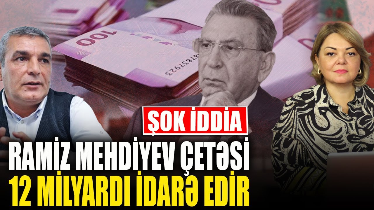 ŞOK İDDİA! Ramiz Mehdiyev &ccedil;etesi 12 milyardı idarə edir - Natiq Cəfərli ilə  QIRMIZI MASA