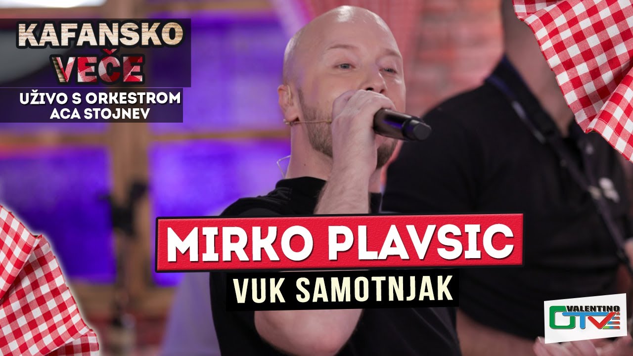 MIRKO PLAVSIC - VUK SAMOTNJAK | UZIVO (ORK. ACA STOJNEV) 2022 | OTV VALENTINO