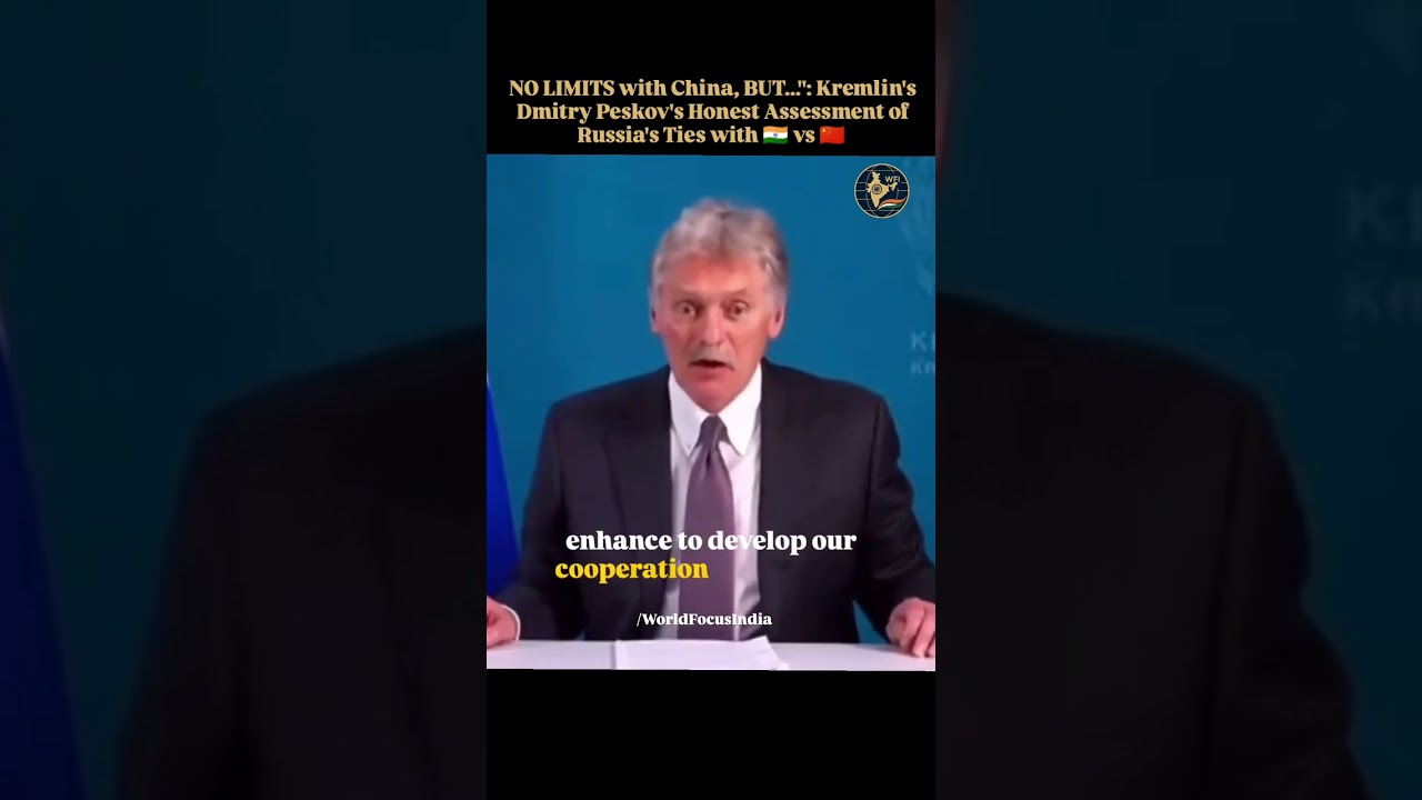​"NO LIMITS with China, BUT...": Dmitry Peskov's Honest Assessment of Russia's Ties with India vs 🇨🇳