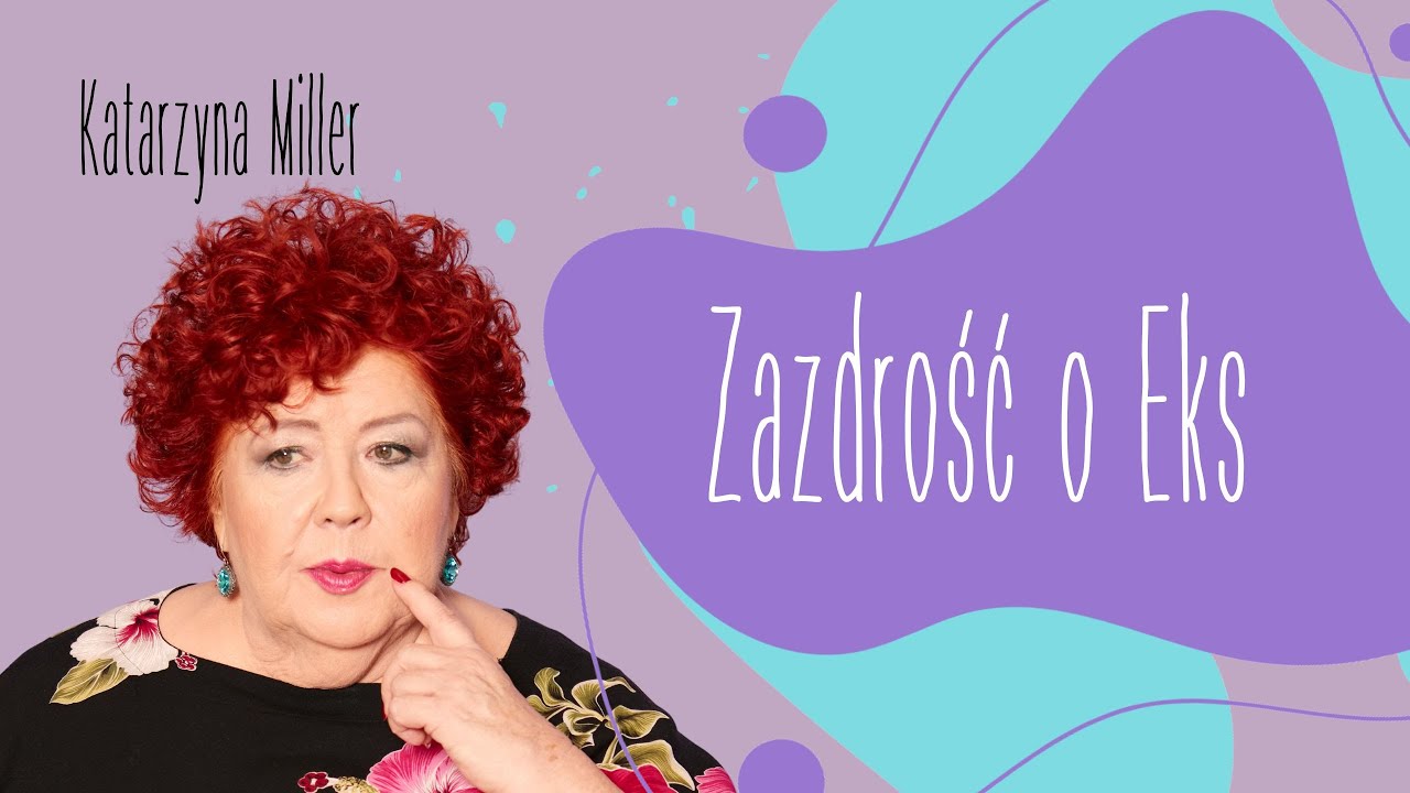 Katarzyna Miller   Zazdrość o eks