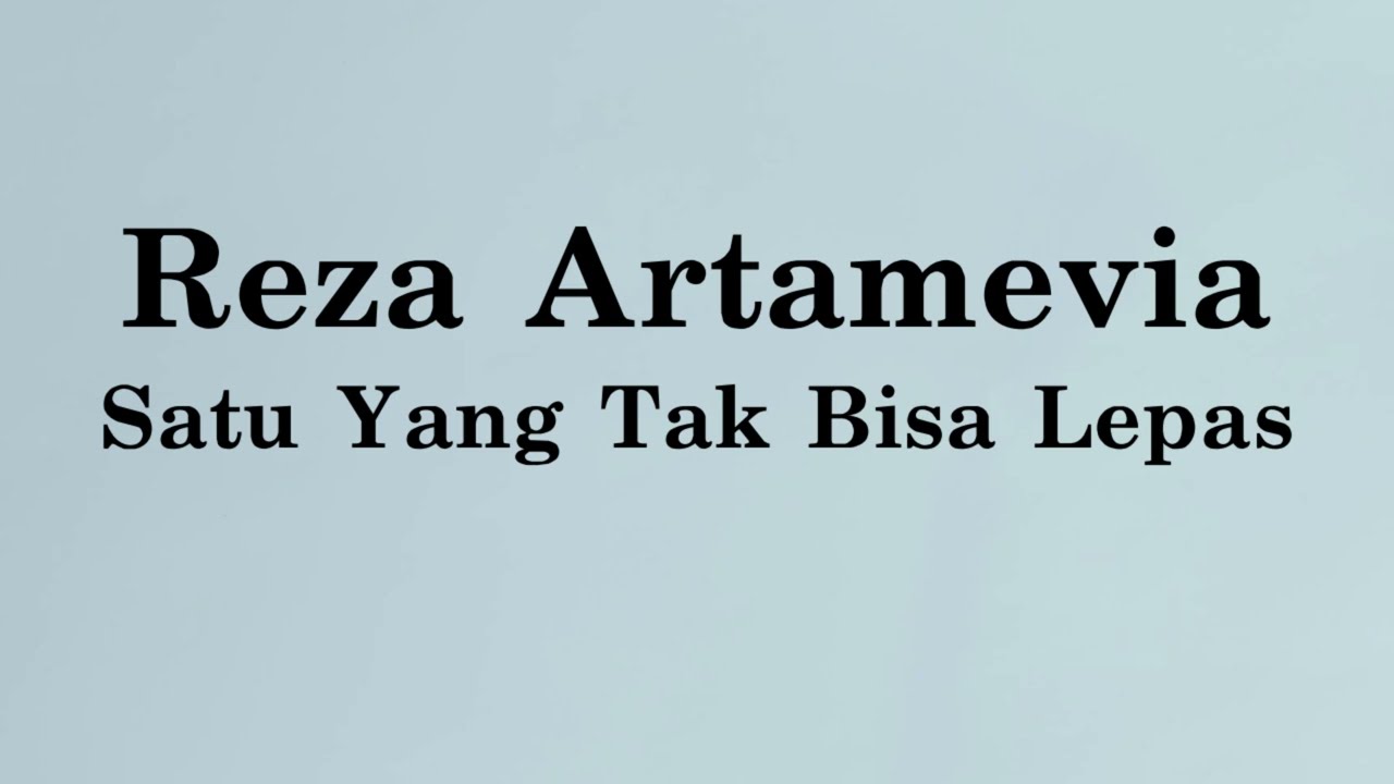 Reza - Satu Yang Tak Bisa Lepas - Samudra Lirik