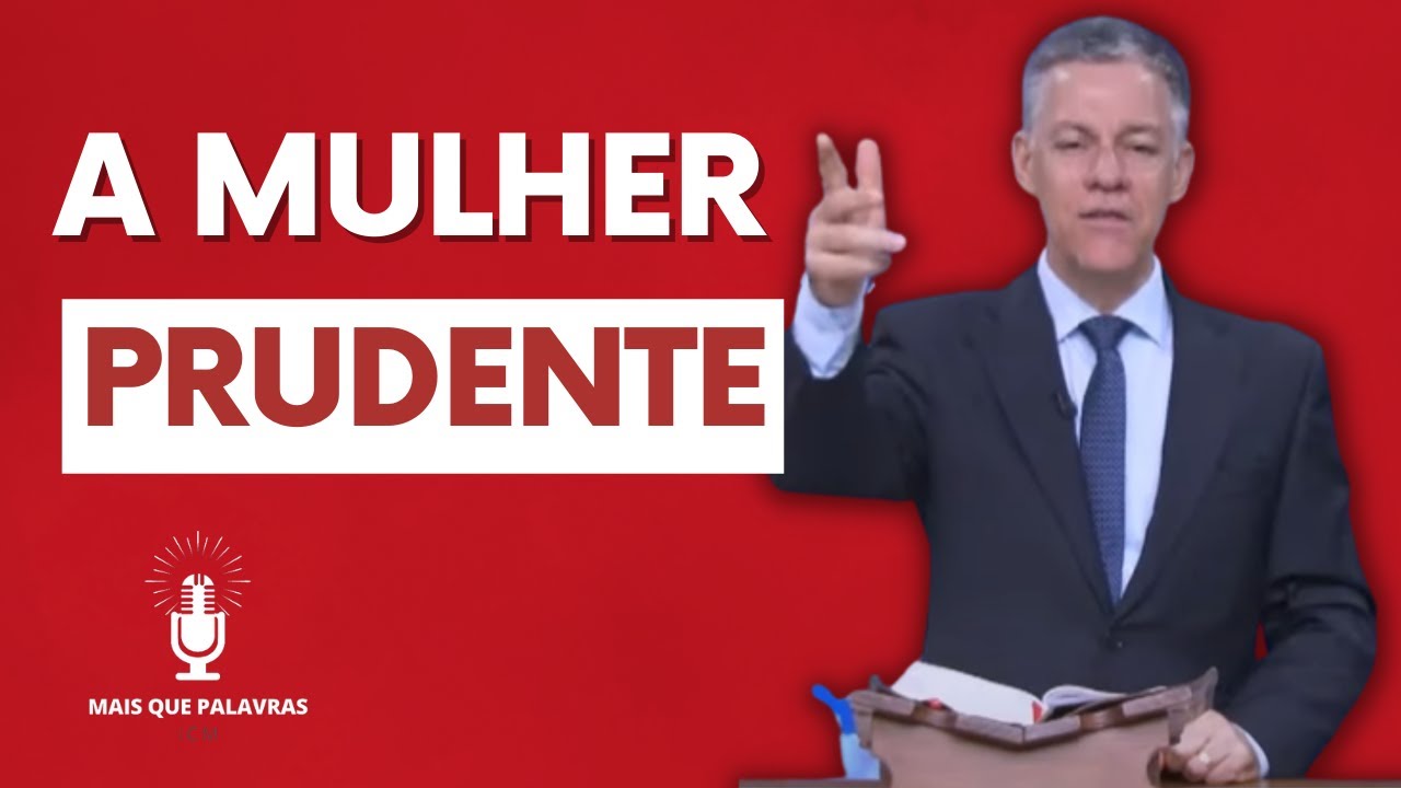 A MULHER PRUDENTE - Pr Alexandre Brasil
