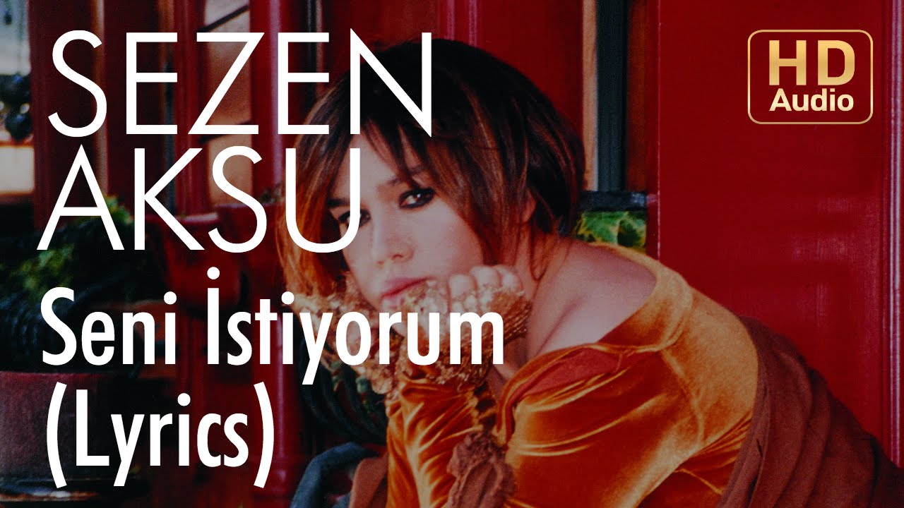 Sezen Aksu - Seni İstiyorum (Lyrics | Şarkı Sözleri)