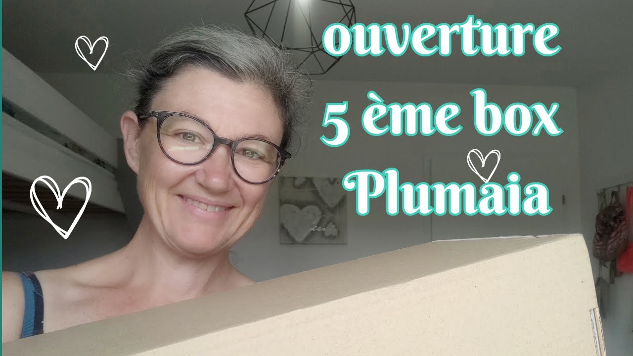 ouverture de ma 5è box plumaia ça passe ou ça casse!