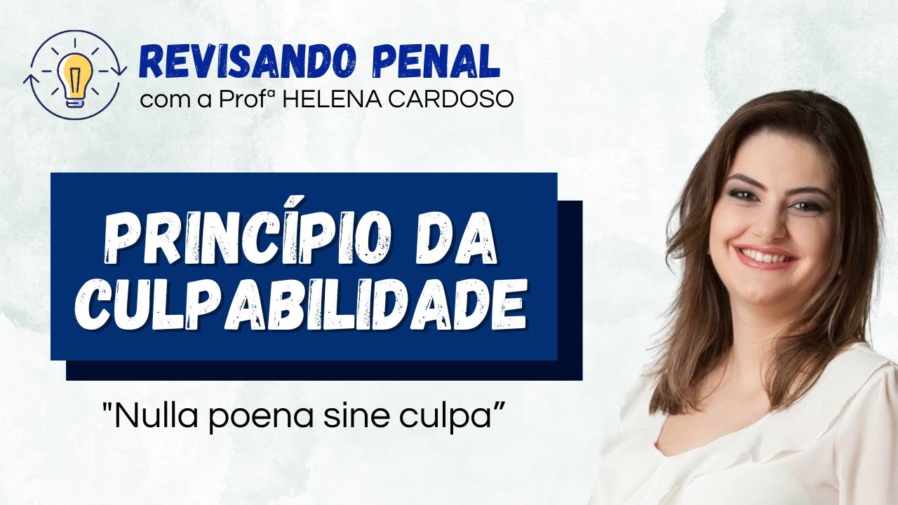 PRINC&Iacute;PIO DA CULPABILIDADE: O que voc&ecirc; n&atilde;o pode deixar de saber para ter sucesso na sua prova!