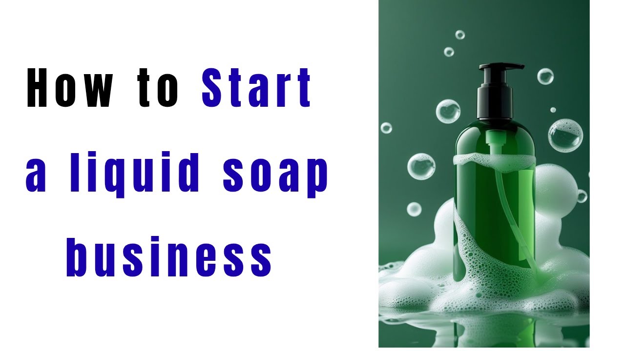 How to start a profitable liquid soap business today