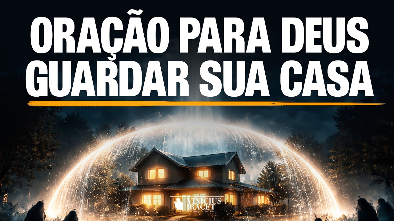ORAÇÃO PARA DEUS GUARDAR SUA CASA DE TODA INVEJA - @viniciusiracet2