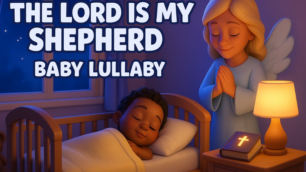 The Lord Is My Shepherd &ndash; Peaceful Christian Lullaby for Baby Sleep | Psalm 23 Bedtime Song