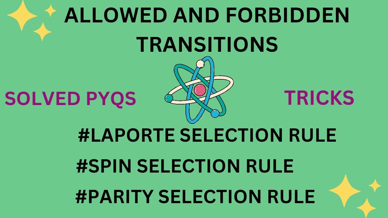 Selection rules for Electronic Transitions | Allowed and Forbidden Transitions