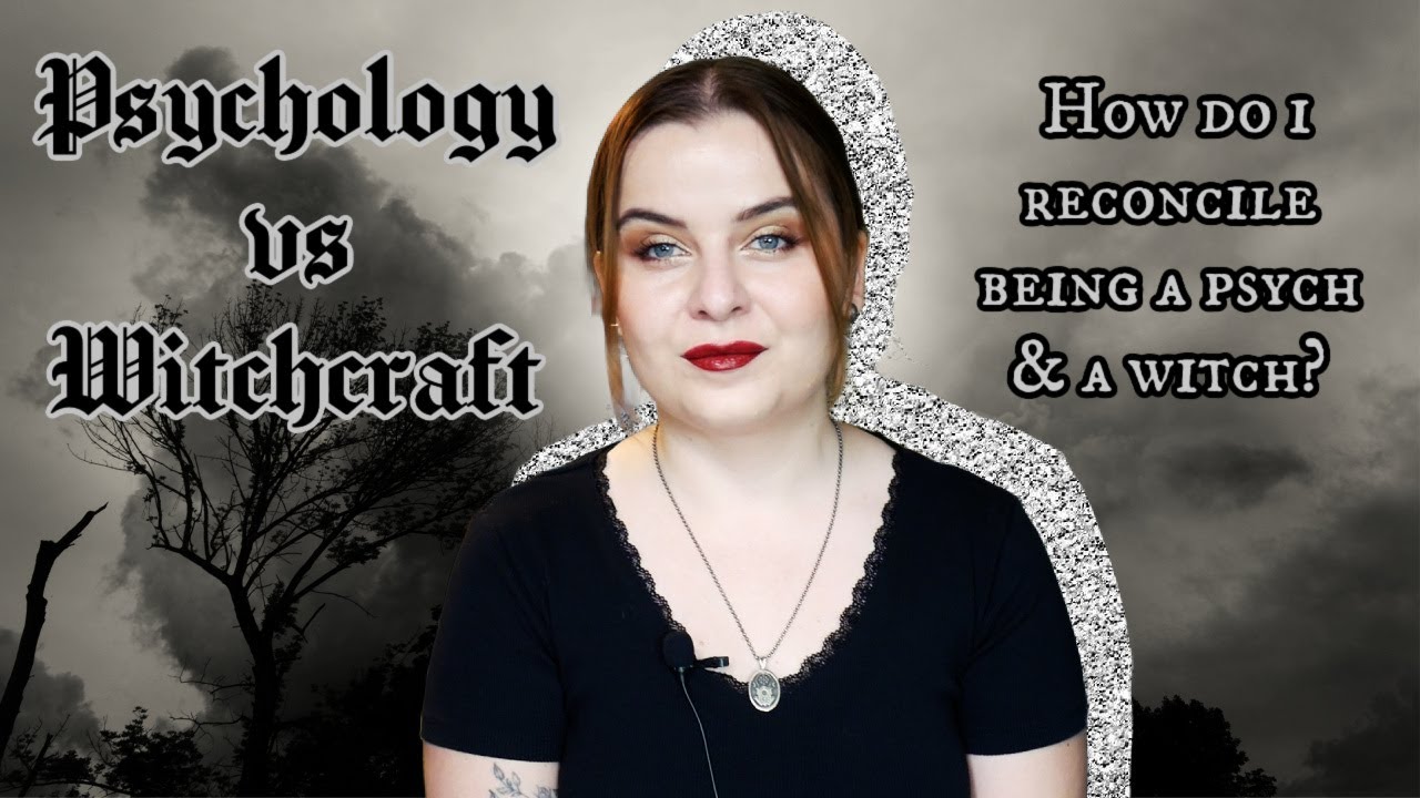 I'm a psychologist and a witch: How do I reconcile both? • A vulnerable deep dive