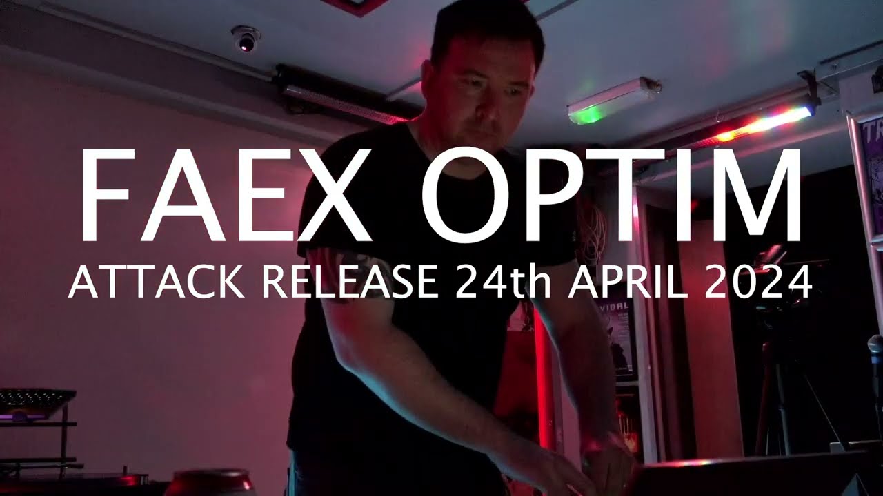 Faex Optim - Attack Release 24th April 2024 - live
