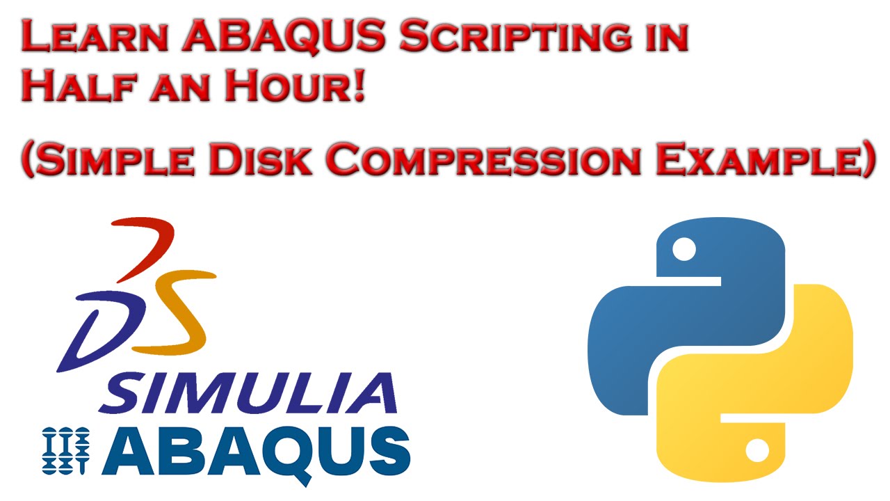 How to Do ABAQUS Scripting: Simulating a Simple Disk Compression Test