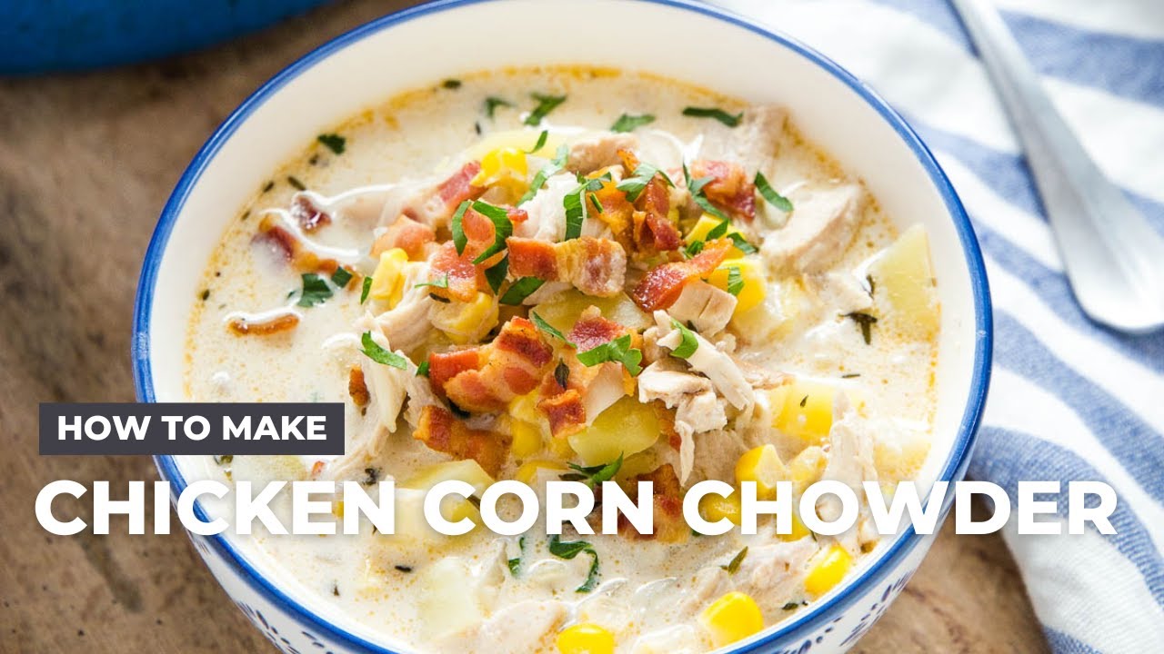 How to Make Chicken Corn Chowder
