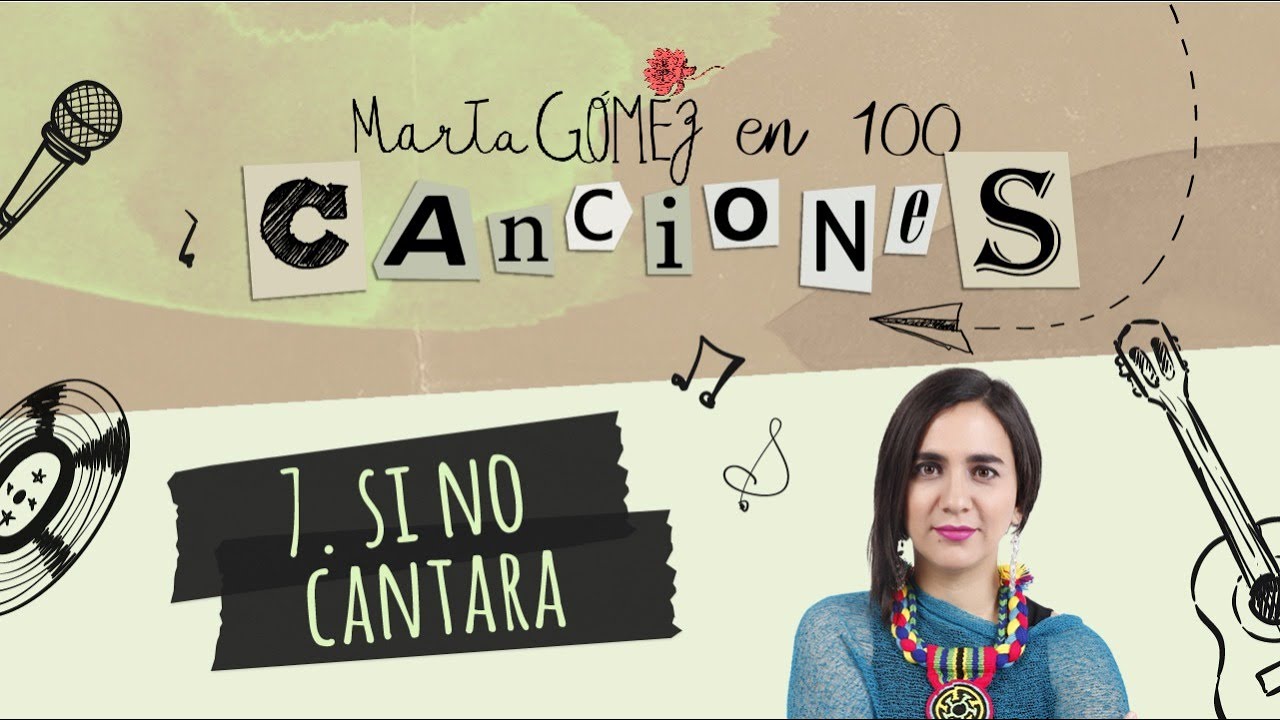 SI NO CANTARA - #7 - Marta Gómez En 100 Canciones
