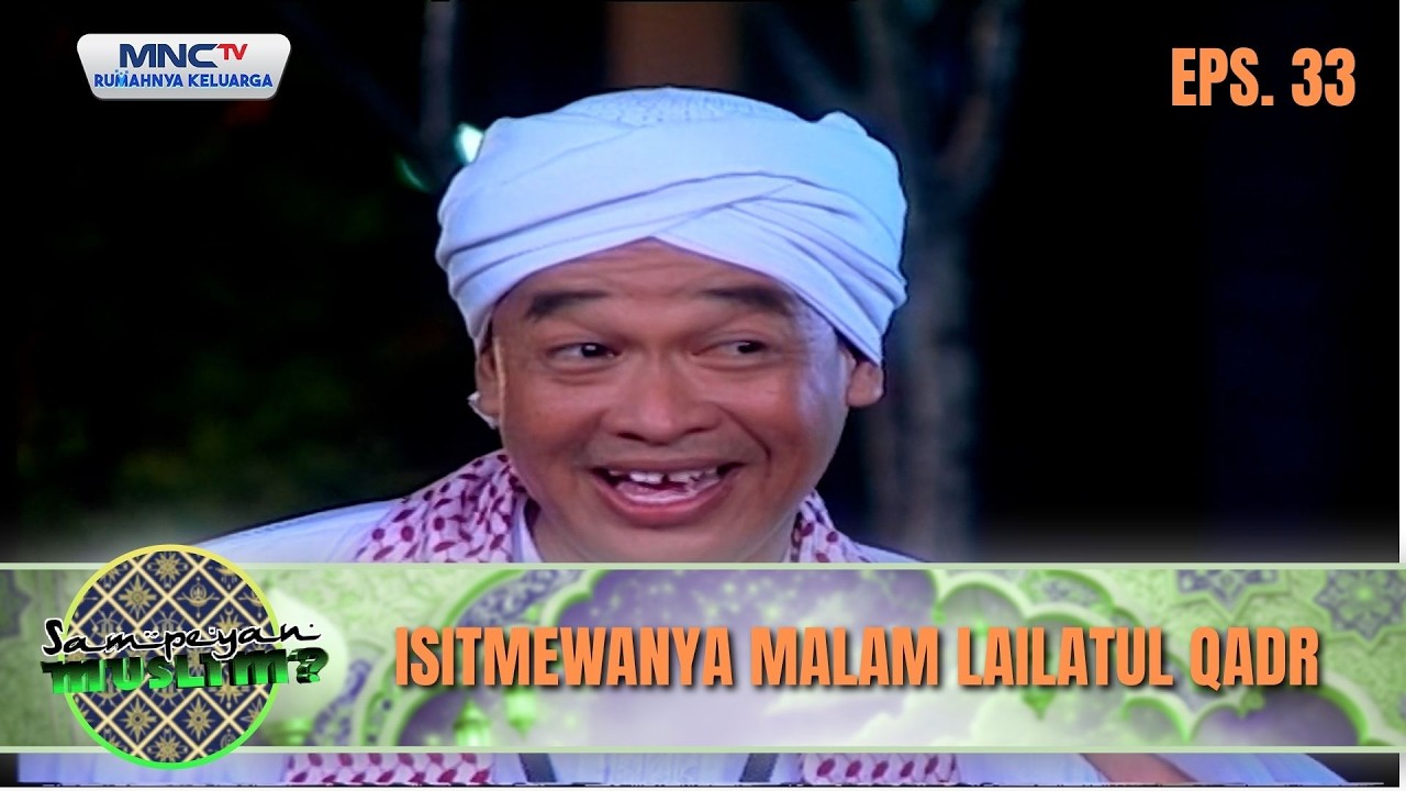 Isitmewanya Malam Lailatul Qadr | SAMPEYAN MUSLIM EPS 33