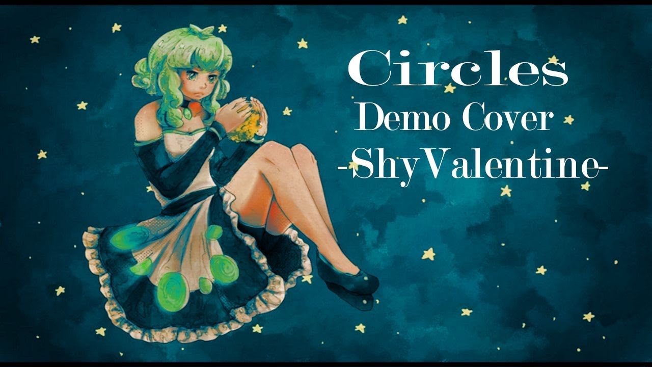 Circles -Demo-【ShyValentine】