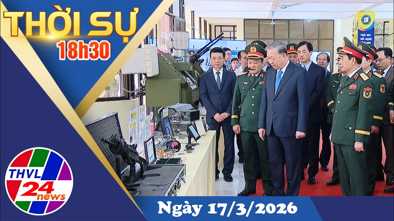 Thời sự 18h30 (17/3/2026)