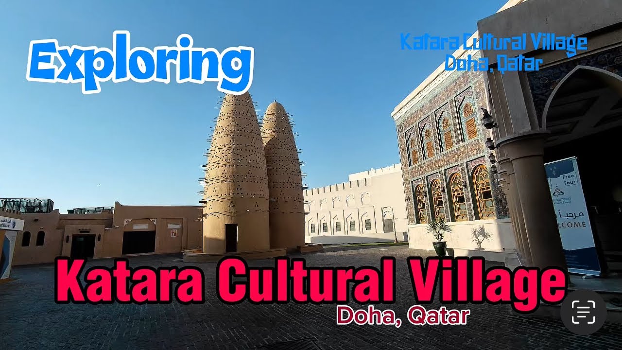 Exploring Katara Cultural Village Doha, Qatar