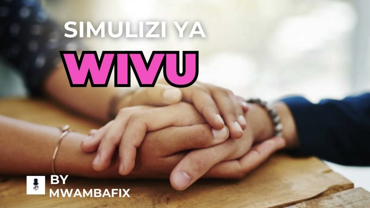 SIMULIZI MPYA YA WIVU 6 I SIMULIZI YA KUSISIMUA I #mwambafix