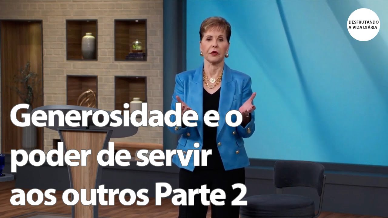 Generosidade e o poder de servir aos outros Parte 2 | Joyce Meyer