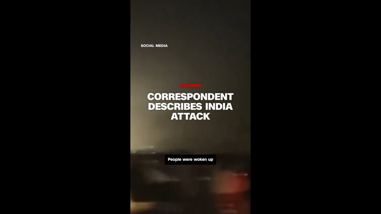 CNN correspondent in Pakistan describes India's attack