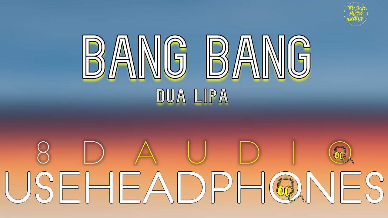 Dua Lipa - Bang Bang ( 8D Audio ) | Believe Music World |