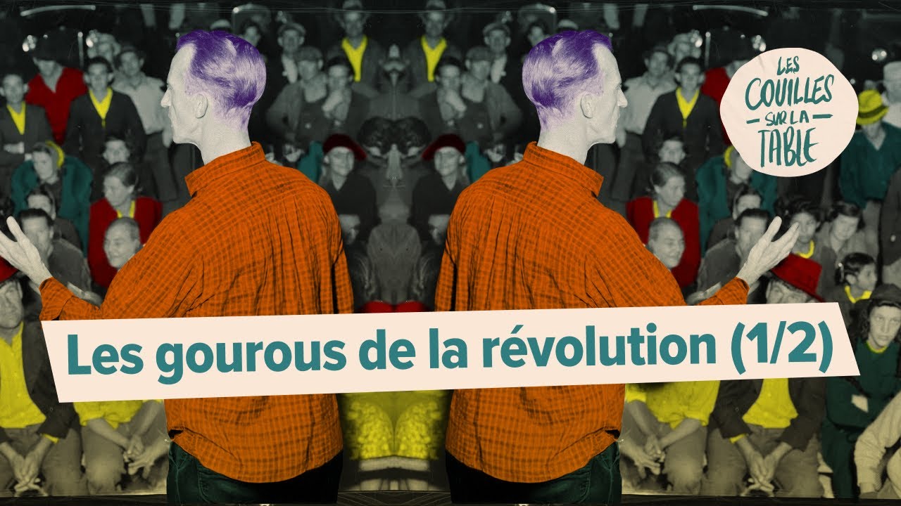 Les gourous de la révolution (1/2)
