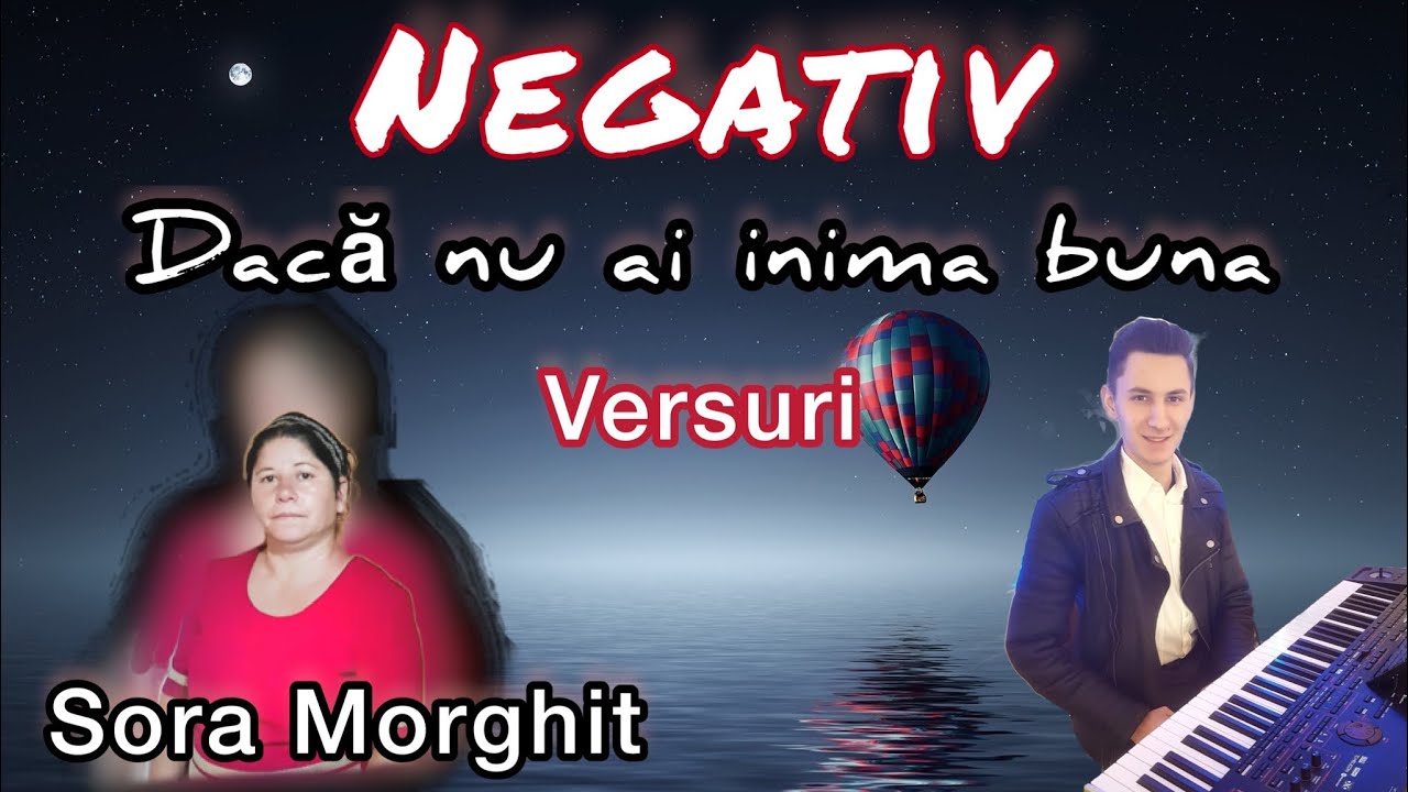 Negativ - Dacă nu ai inima bună, Hai omule pocăiește-te | Sora Morghit | *Negativ Fabian 2022
