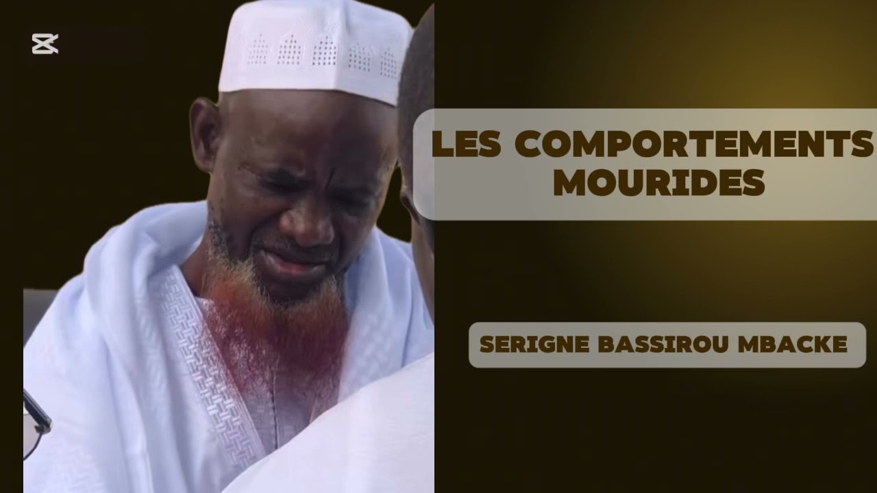 LES COMPORTEMENTS MOURIDE par Serigne Bassirou Mbacke Khelcom 
