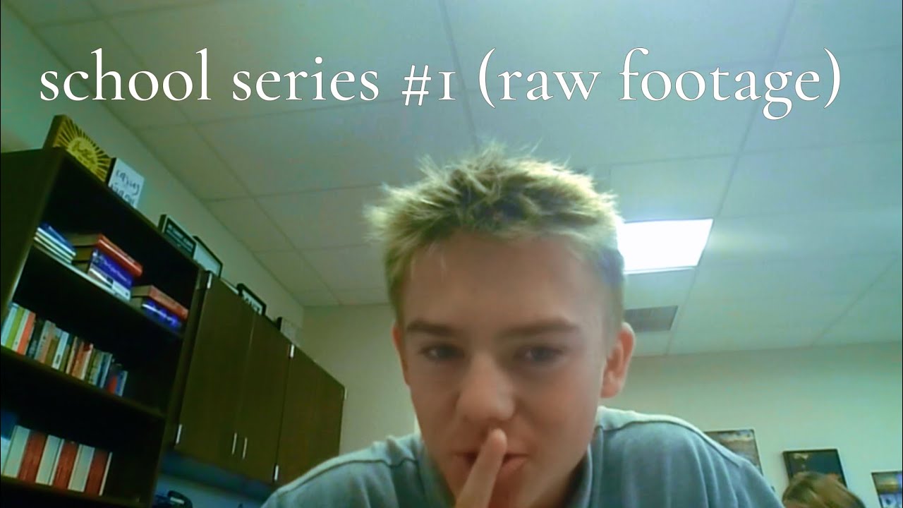 school series #1 (raw/unedited footage)
