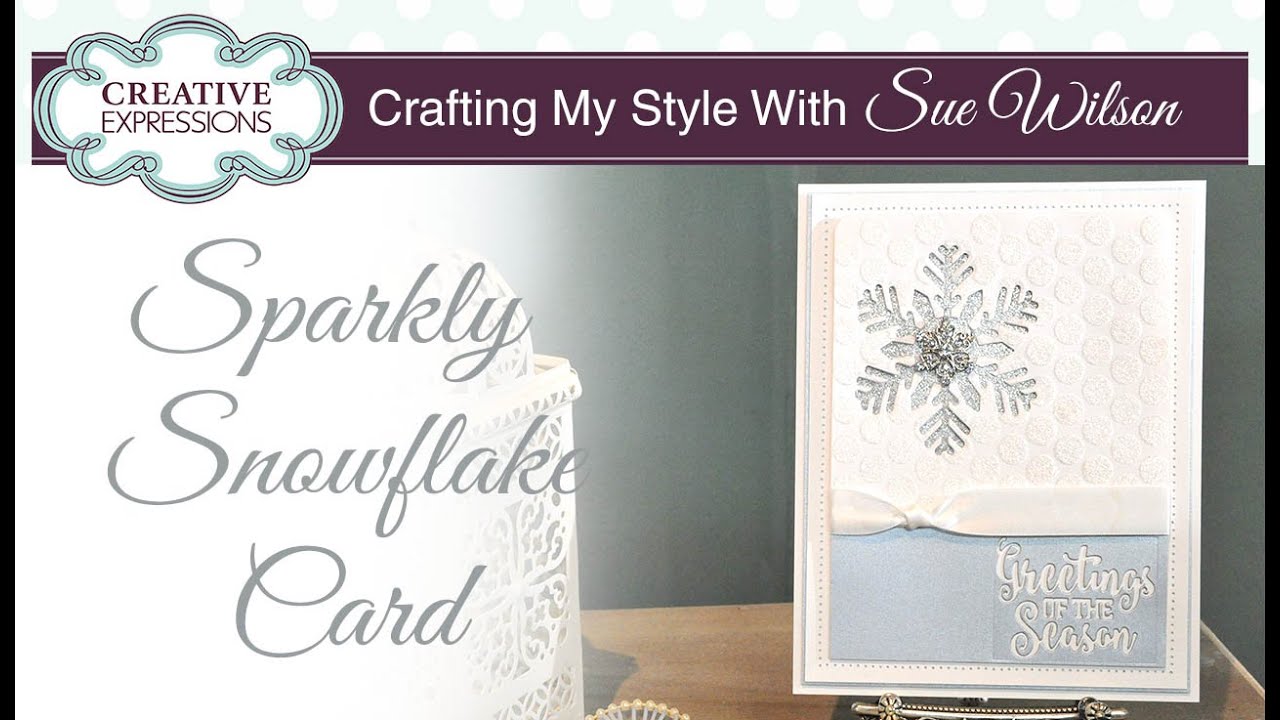 Festive Sparkly Snowflake Christmas Card | Crafting My Style with Sue Wilson