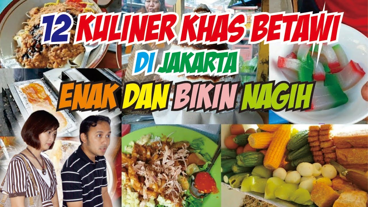 INILAH 12 KULINER KHAS ASLI BETAWI YANG LEZAT DAN BIKIN KETAGIHAN