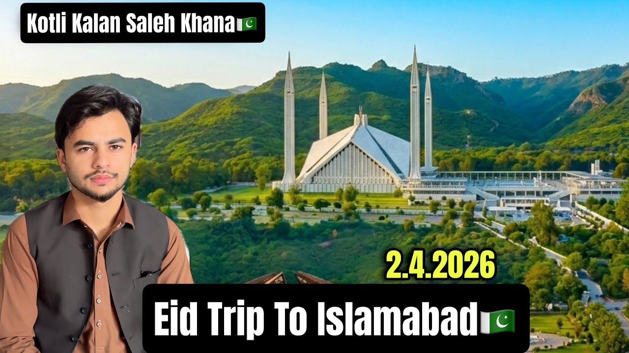 Eid Trip To Islamabad Pashto Vlog🇵🇰|Kotli Kalan Saleh Khana|2.4.2026