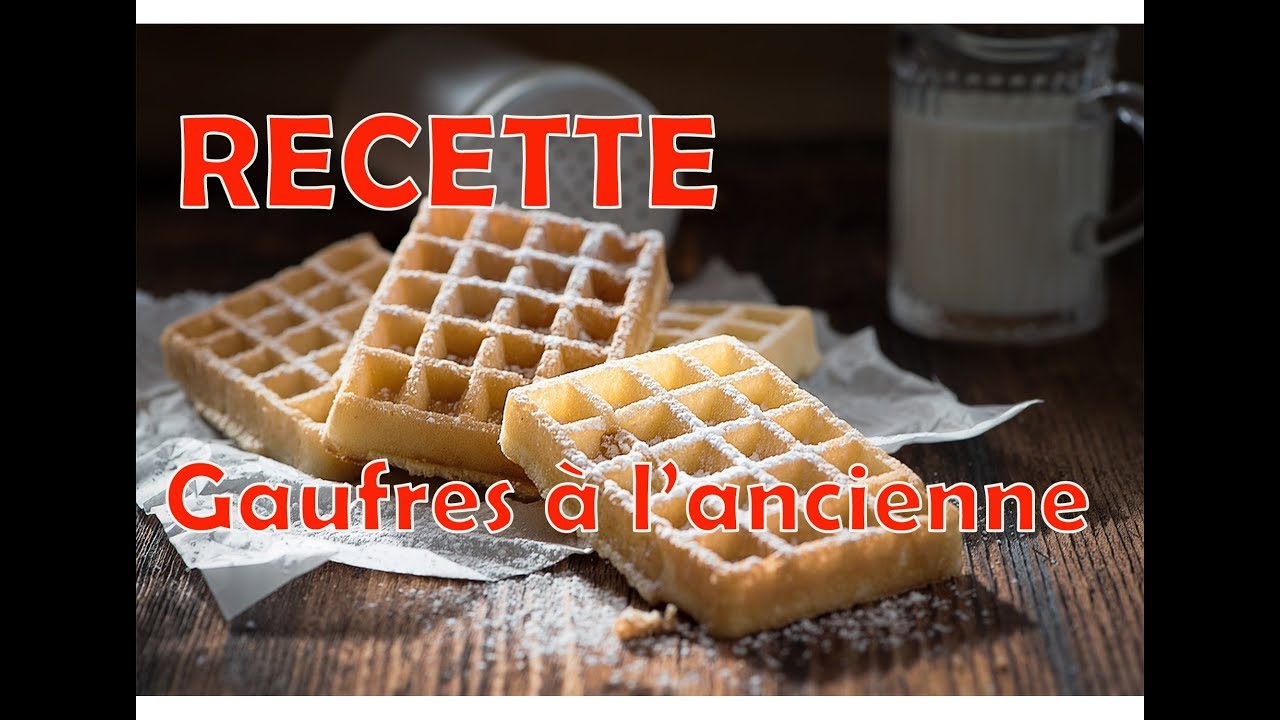 Recette des gaufres a l'ancienne , gaufres moelleuses et croustillantes