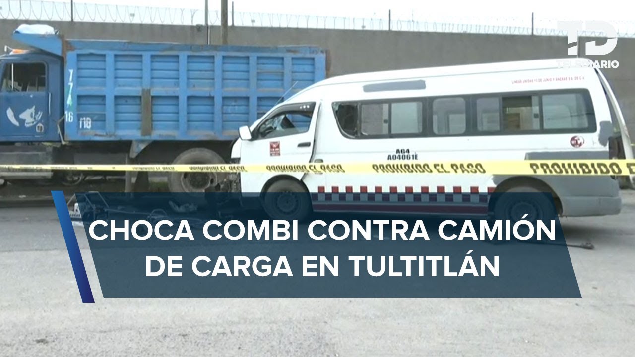 Combi choca contra camión en Tultitlán, Edomex; hay al menos 1 fallecido y 14 heridos