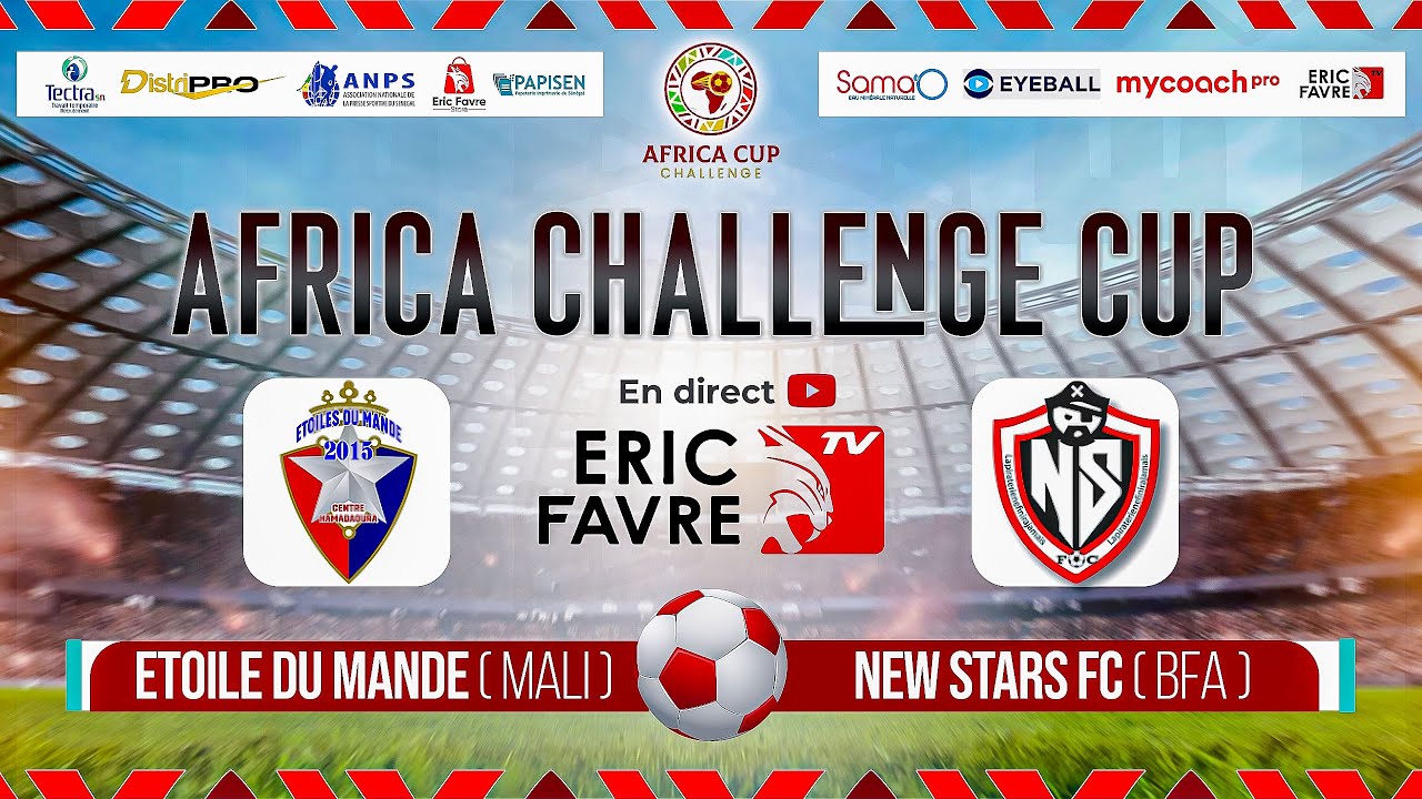 🛑Direct - AFRICA CHALLENGE CUP: ÉTOILES DU MANDÉ (MALI) VS NEW STARS FC (BFA) - Journée 1