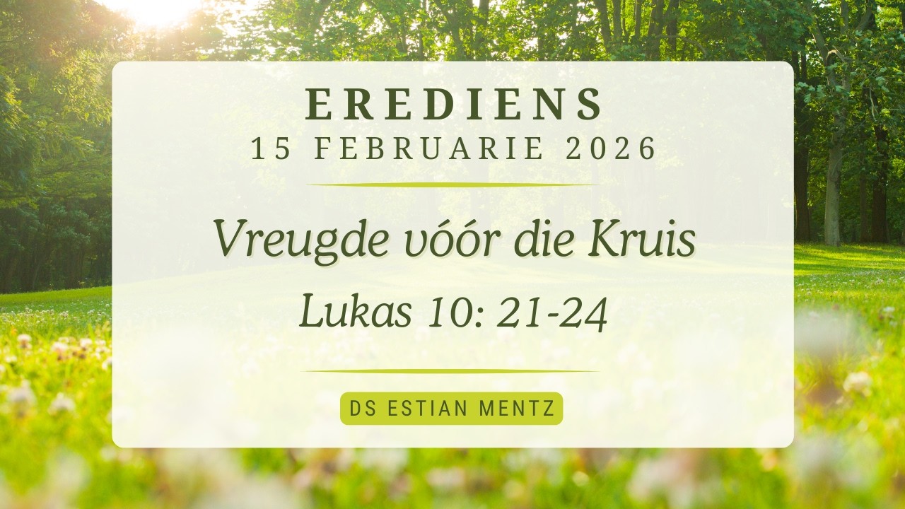 Erediens | Vreugde voor die kruis | Lukas 10: 21-24