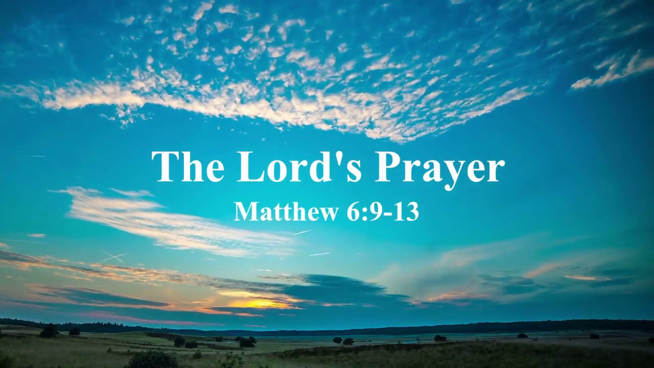 The Lord's Prayer - Matthew 6:9-13