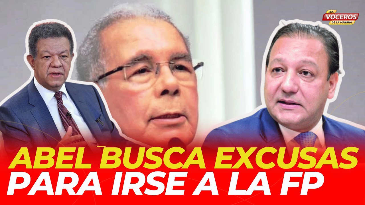 ABEL BUSCA EXCUSA PARA IRSE A LA FUERZA DEL PUEBLO
