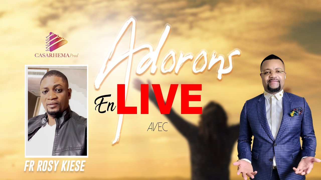 ADORONS EN LIVE AVEC LE FRERE ROSY KIESE & Prophète Blaise Manzambi