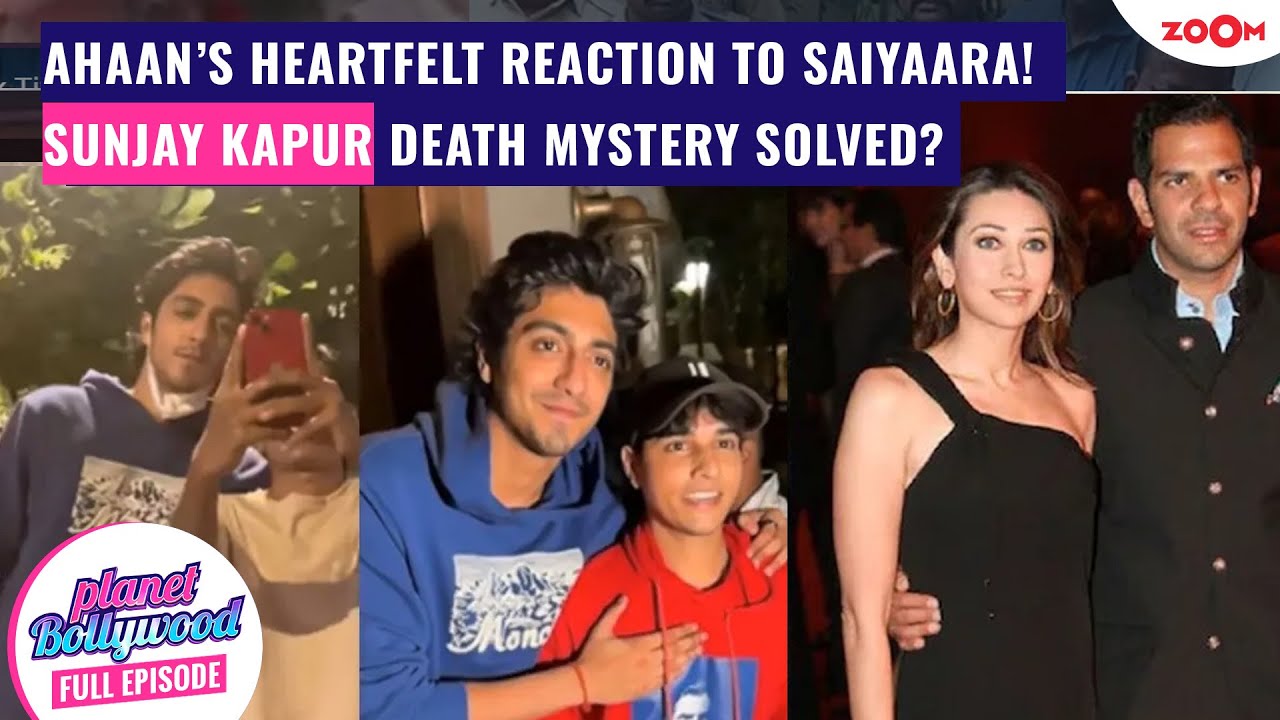 Ahaan Panday REACTS to Saiyaara's Success! | Karisma’s Ex-Husband’s Sunjay's Death: Truth REVEALED!