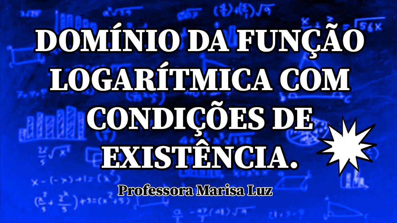 DOMÍNIO DA FUNÇÃO LOGARÍTMICA COM CONDIÇÕES DE EXISTÊNCIA.