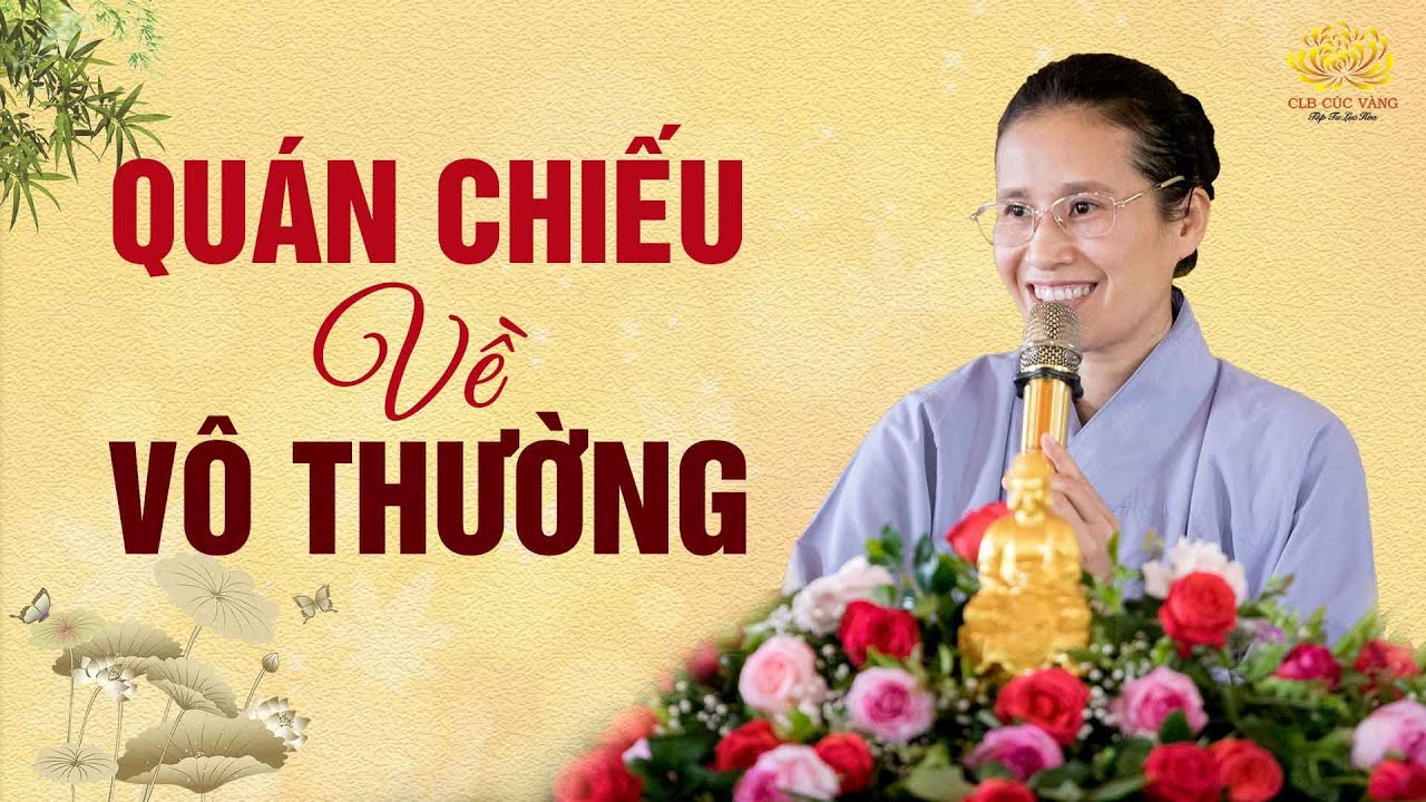 Quán Chiếu Về Vô Thường Để Sống An Nhiên, Tự Tại Trong Cuộc Sống