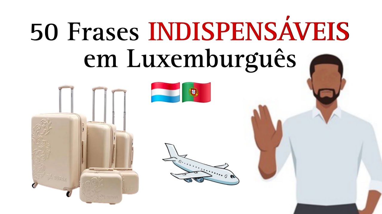 ✅️50 FRASES INDISPENSÁVEIS na Tua Chegada ✈️ ao LUXEMBURGO ⭐️ PARTE I ⭐️
