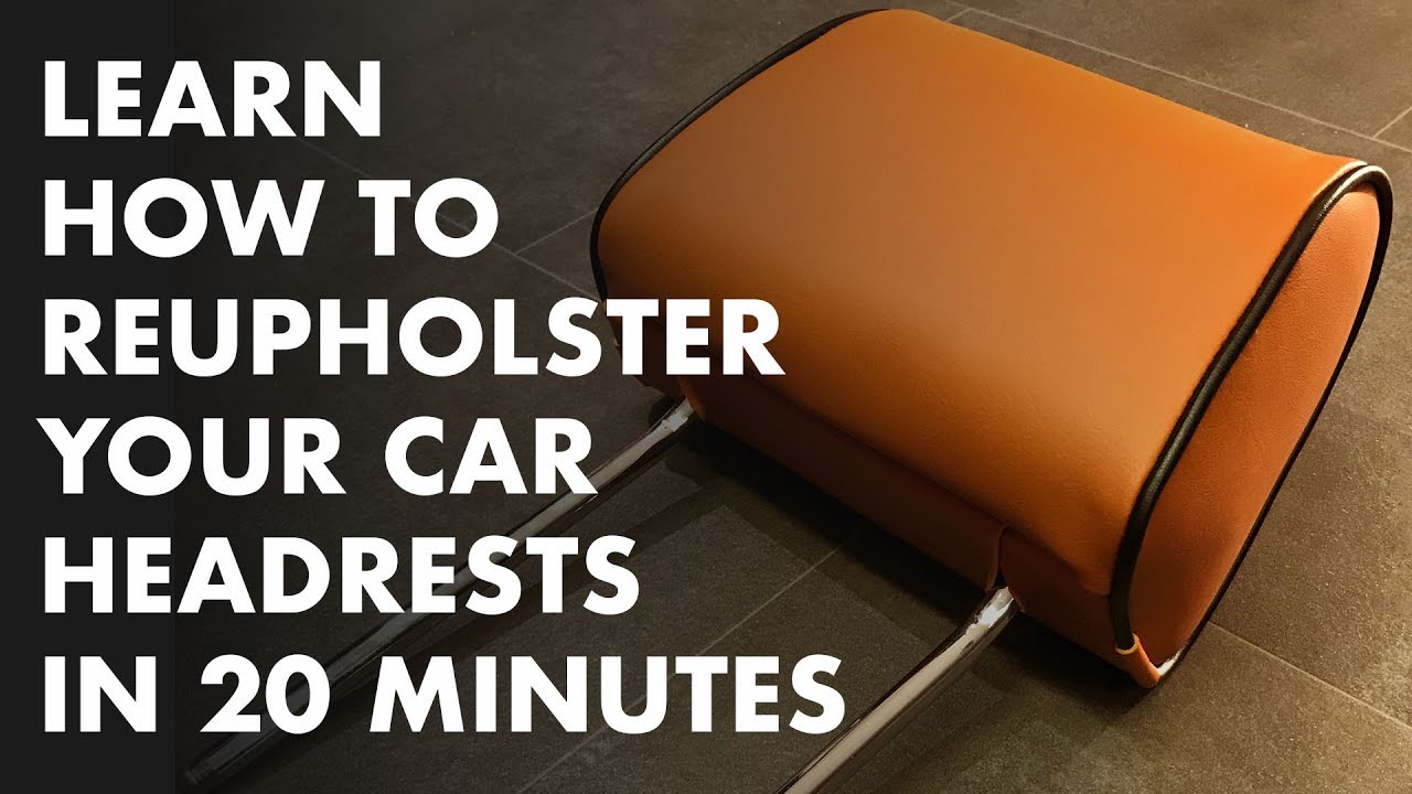 Learn How To Reupholster Your Car Headrests in 20 Minutes