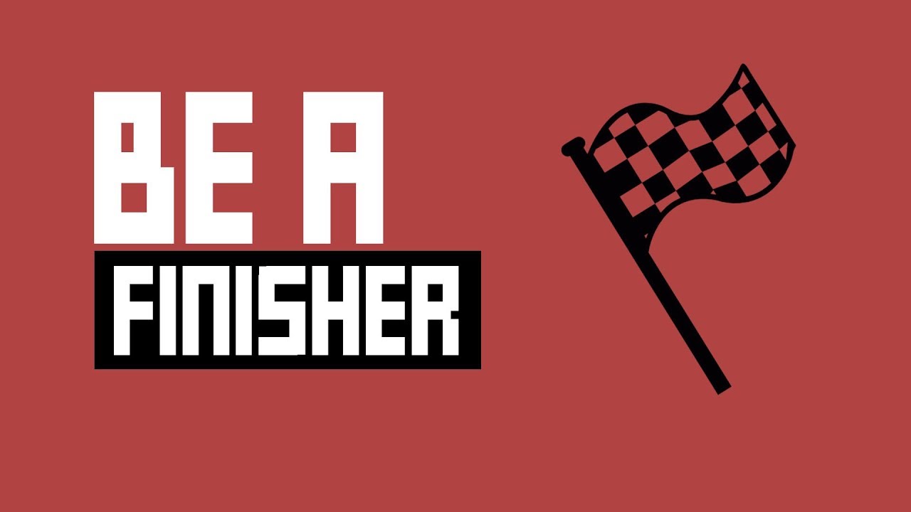 Be A Finisher